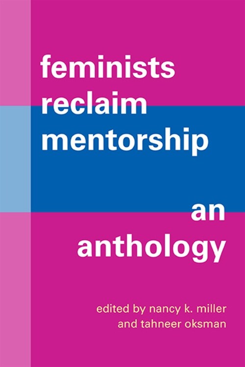 Feminists Reclaim Mentorship: An Anthology (Paperback)