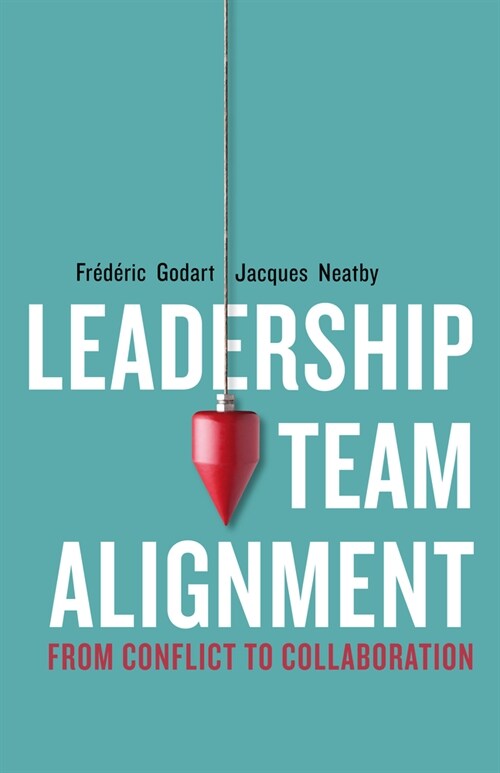 Leadership Team Alignment: From Conflict to Collaboration (Hardcover)