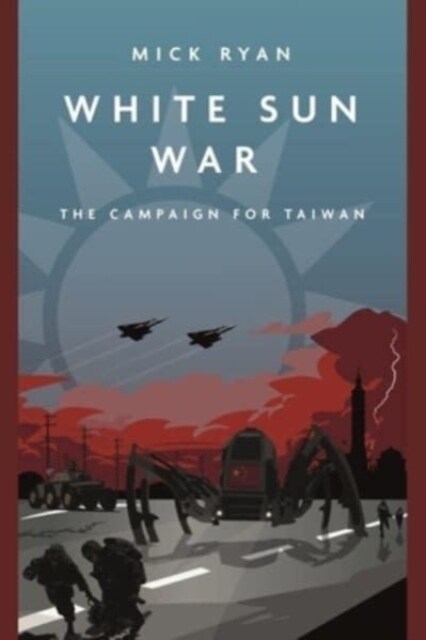 White Sun War: The Campaign for Taiwan (Paperback)