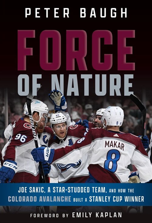 Force of Nature: How the Colorado Avalanche Built a Stanley Cup Winner (Paperback)