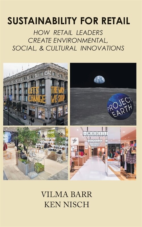 Sustainability for Retail: How Retail Leaders Create Environmental, Social, & Cultural Innovations (Hardcover)