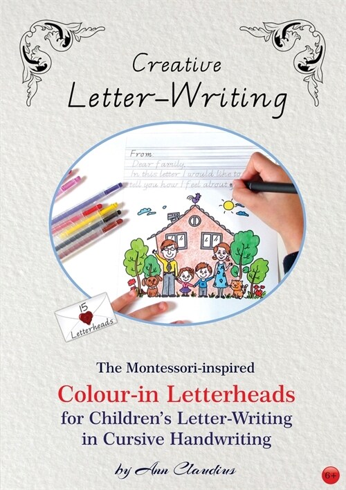 Creative Letter-Writing: The Montessori-inspired Colour-in Letterheads for Childrens Letter-writing in Cursive Handwriting (Paperback)