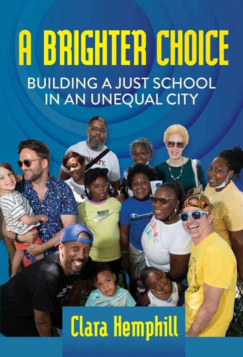 A Brighter Choice: Building a Just School in an Unequal City (Hardcover)