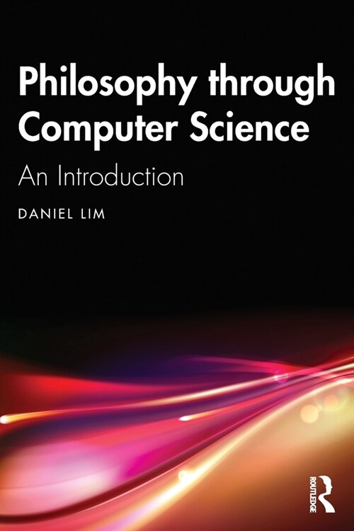 Philosophy through Computer Science : An Introduction (Paperback)