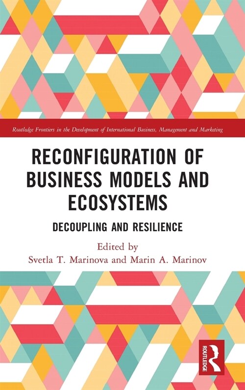 Reconfiguration of Business Models and Ecosystems : Decoupling and Resilience (Hardcover)