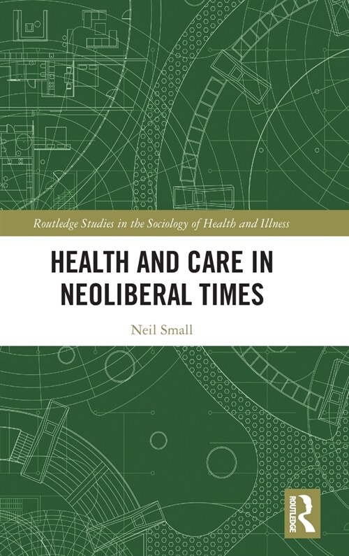 Health and Care in Neoliberal Times (Hardcover)