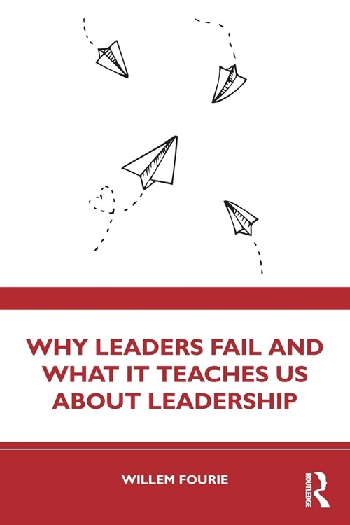 Why Leaders Fail and What It Teaches Us about Leadership (Paperback)