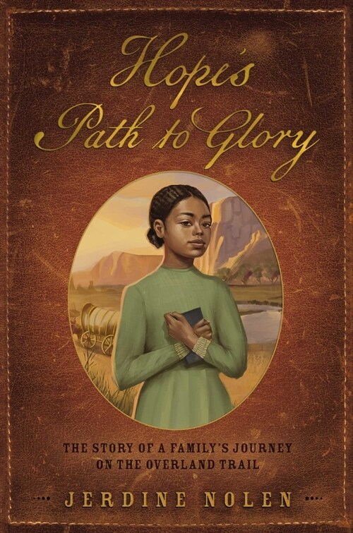 Hopes Path to Glory: The Story of a Familys Journey on the Overland Trail (Hardcover)