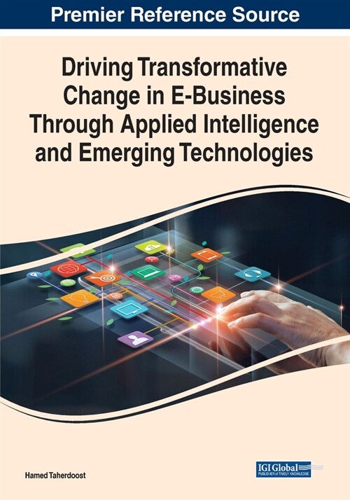 Driving Transformative Change in E-Business Through Applied Intelligence and Emerging Technologies (Paperback)