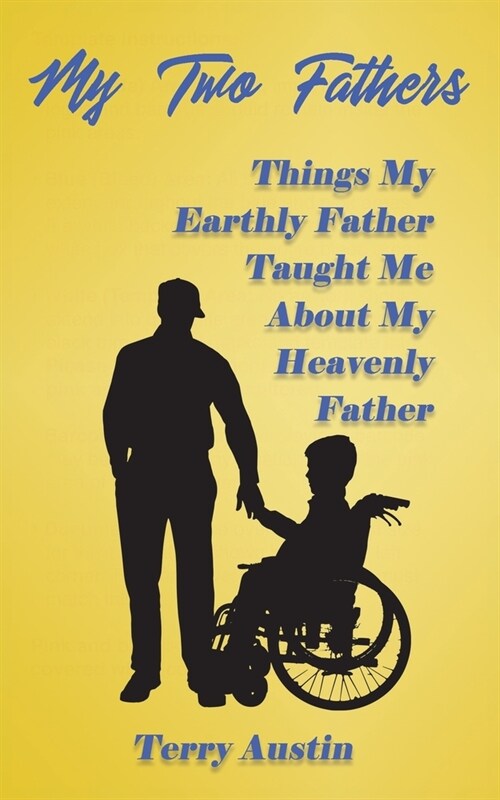 My Two Fathers: Things My Father Taught Me About My Heavenly Father (Paperback)