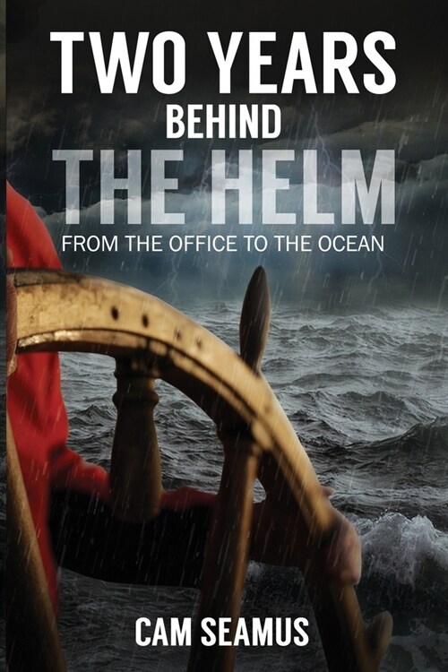 Two Years Behind The Helm: From the Office to the Ocean (Paperback)