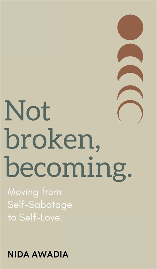 Not Broken, Becoming: Moving from Self-Sabotage to Self-Love. (Hardcover)