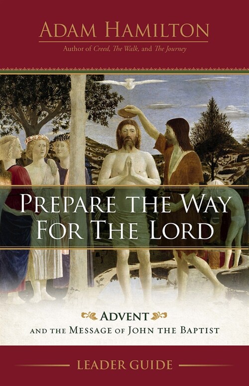 Prepare the Way for the Lord Leader Guide: Advent and the Message of John the Baptist (Paperback)