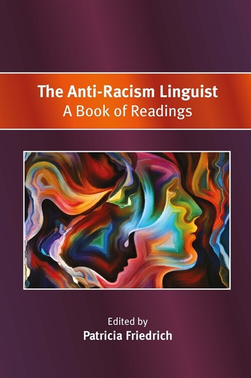 The Anti-Racism Linguist : A Book of Readings (Paperback)