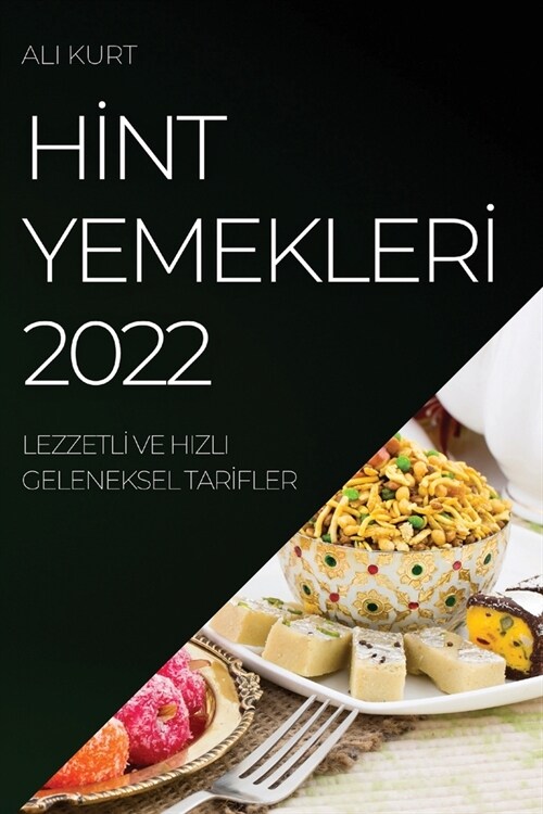 Hİnt Yemeklerİ 2022: Lezzetlİ Ve Hizli Geleneksel Tarİfler (Paperback)