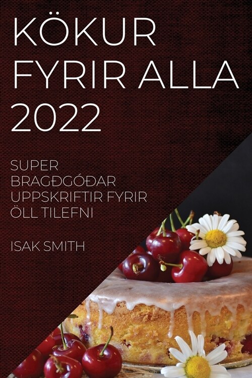 K?ur Fyrir Alla 2022: Super Brag?債ar Uppskriftir Fyrir ?l Tilefni (Paperback)