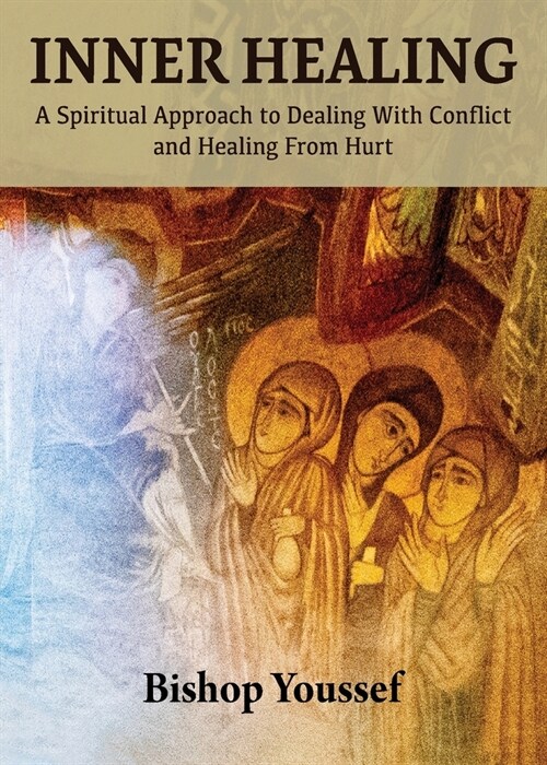 Inner Healing: A Spiritual Approach to Dealing With Conflict and Healing From Hurt (Paperback)