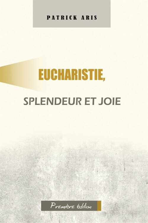 Eucharistie, splendeur et joie (Paperback)