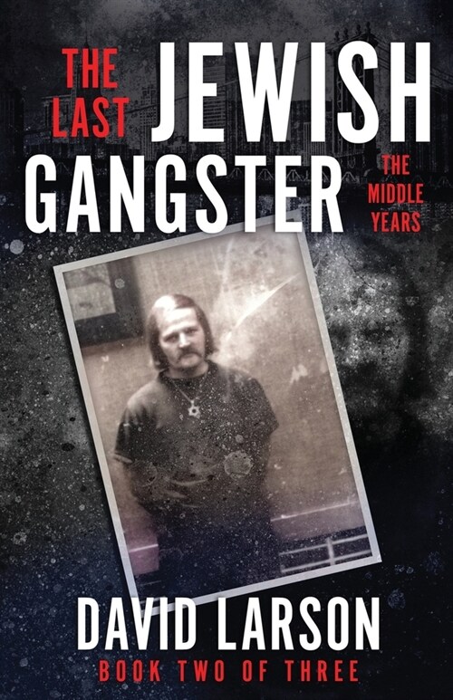 The Last Jewish Gangster: The Middle Years (Paperback)