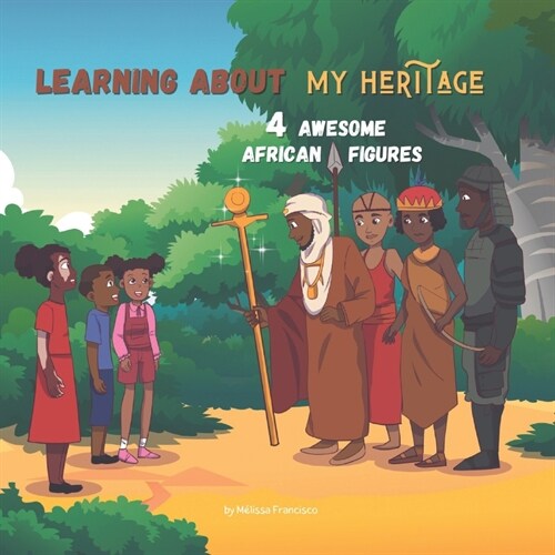 Learning about my heritage: 4 awesome African figures (Paperback)