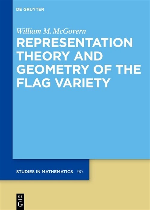 Representation Theory and Geometry of the Flag Variety (Hardcover)