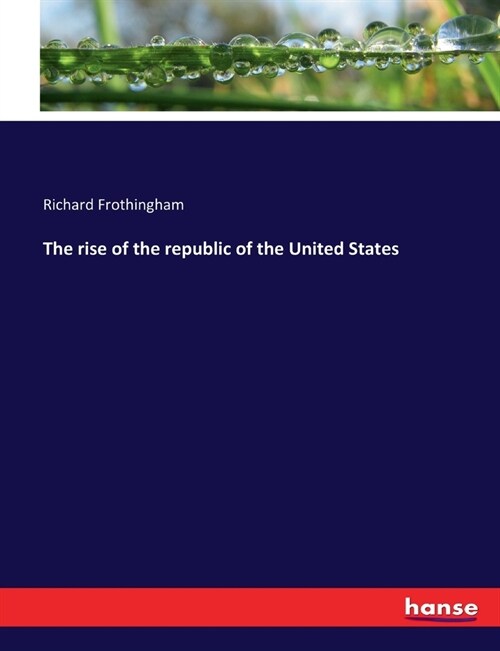 The rise of the republic of the United States (Paperback)