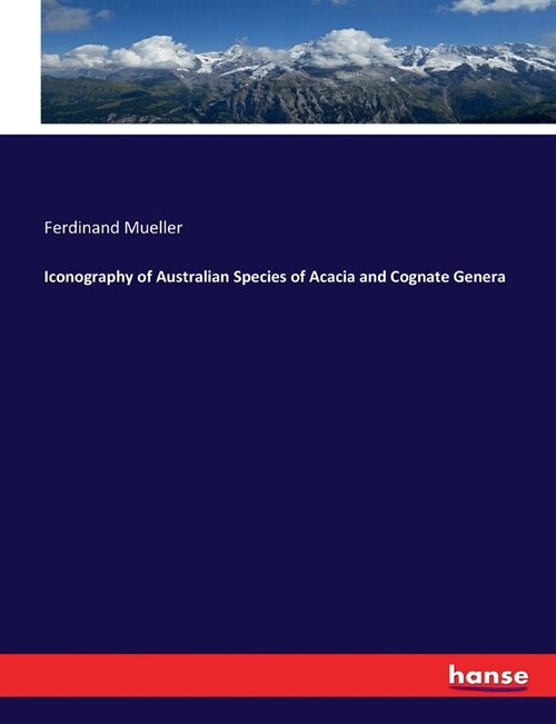 Iconography of Australian Species of Acacia and Cognate Genera (Paperback)