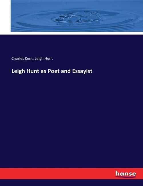 Leigh Hunt as Poet and Essayist (Paperback)