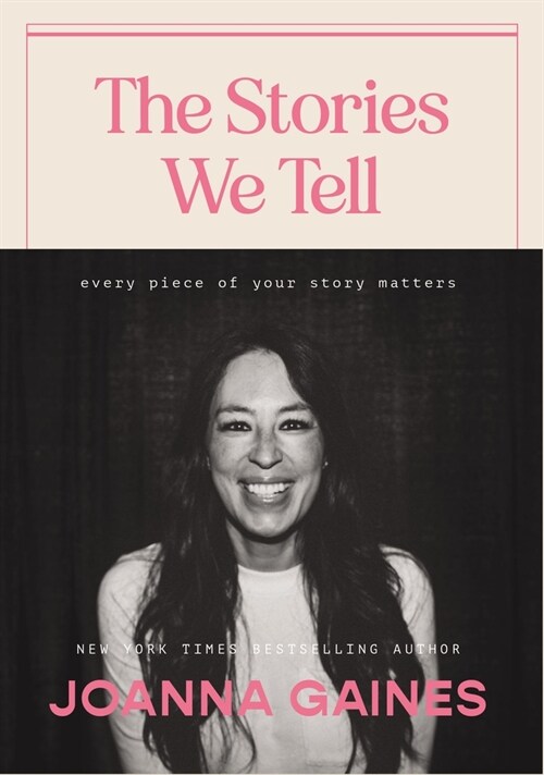 The Stories We Tell: Every Piece of Your Story Matters (Hardcover)