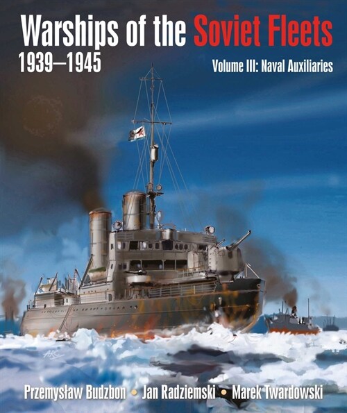 Warships of the Soviet Fleets, 1939-1945 : Volume III Naval Auxiliaries (Hardcover)