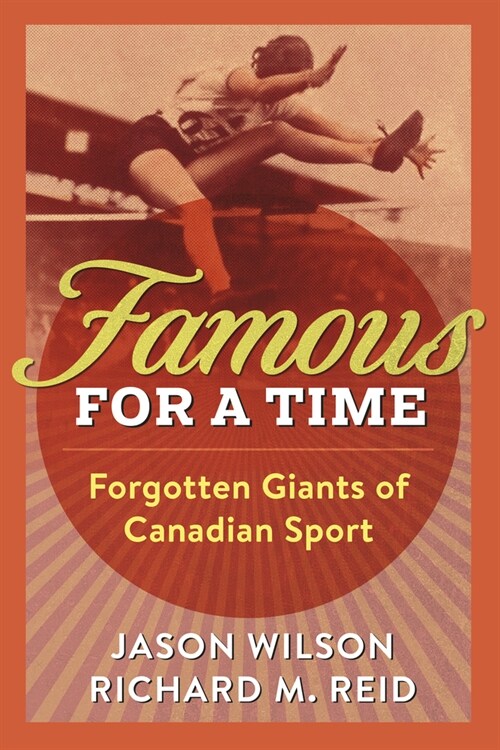 Famous for a Time: Forgotten Giants of Canadian Sport (Paperback)