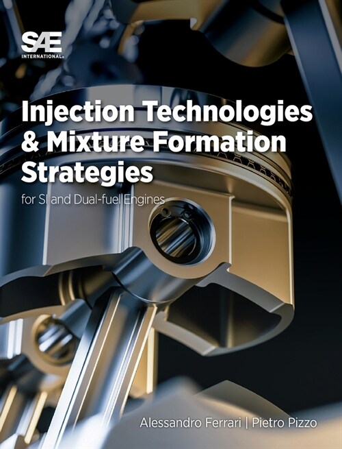 Injection Technologies and Mixture Formation Strategies For Spark-Ignition and Dual-Fuel Engines (Hardcover)