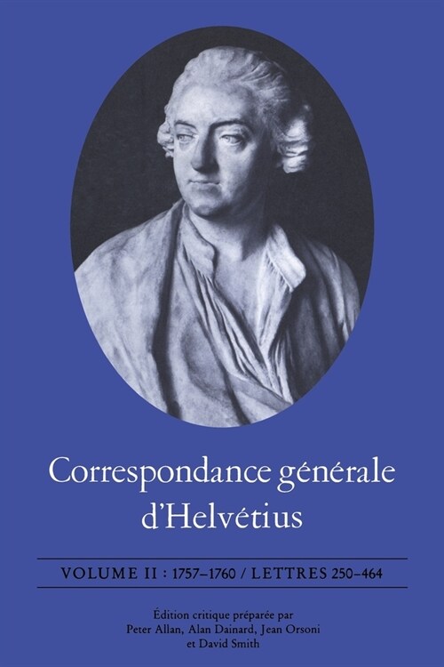 Correspondance G??ale dHelv?ius, Volume II: 1757-1760 / Lettres 250-464 (Paperback)