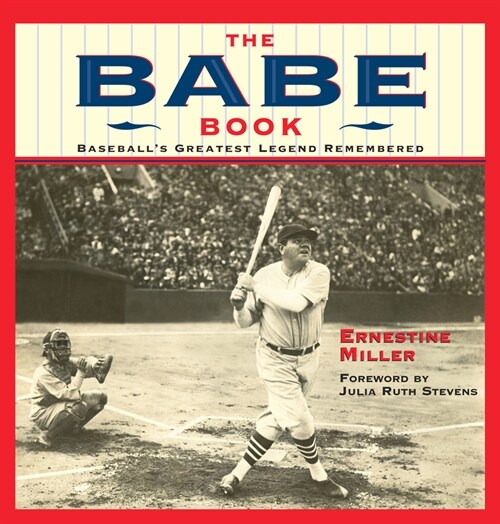 The Babe Book: Baseballs Greatest Legend Remembered (Paperback)