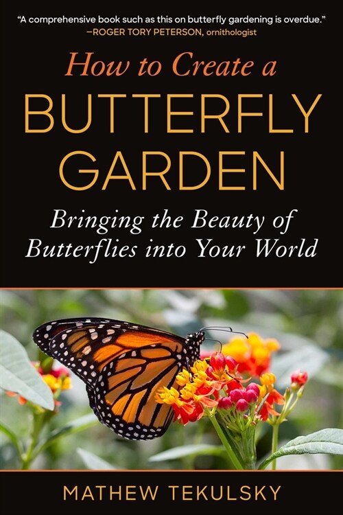 How to Create a Butterfly Garden: Bringing the Beauty of Butterflies Into Your World (Paperback)