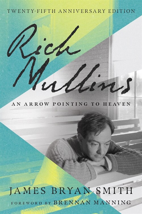 Rich Mullins: An Arrow Pointing to Heaven (Paperback, 25, Special Edition)