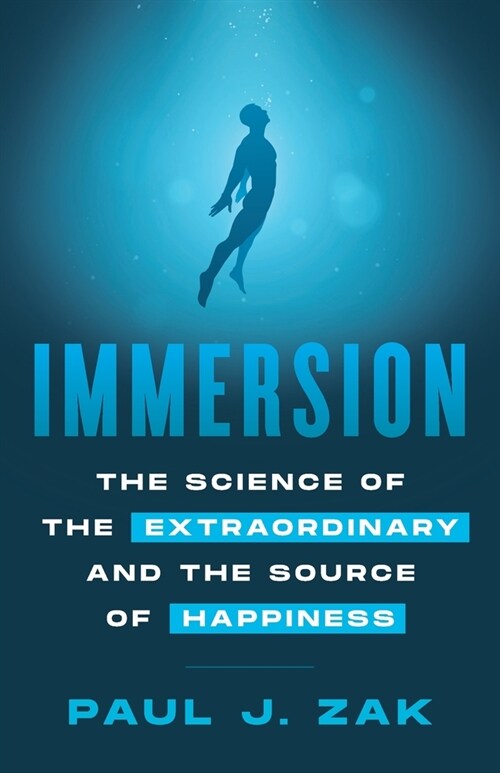Immersion: The Science of the Extraordinary and the Source of Happiness (Paperback)