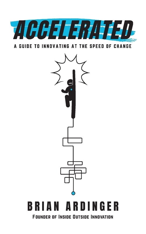 Accelerated: A Guide to Innovating at the Speed of Change (Paperback)