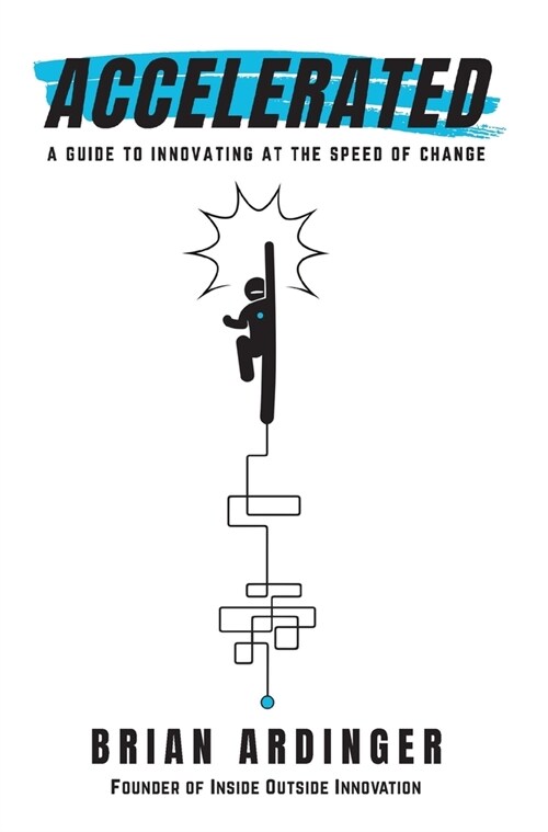Accelerated: A Guide to Innovating at the Speed of Change (Hardcover)