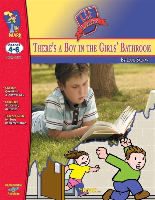 Theres a Boy in the Girls Bathroom, by Louis Sachar Lit Link Grades 4-6 (Paperback)