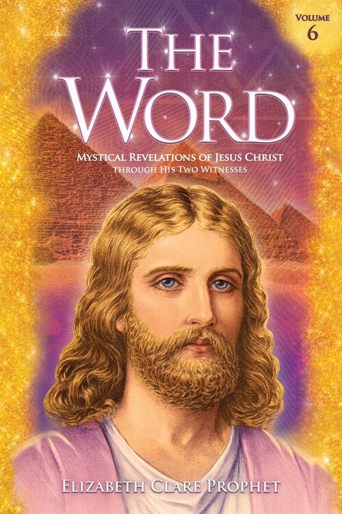 The Word Volume 6: 1985-1988: Mystical Revelations of Jesus Christ Through His Two Witnesses (Paperback)