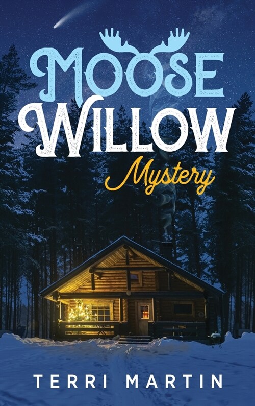 Moose Willow Mystery: A Yooper Romance (Hardcover)