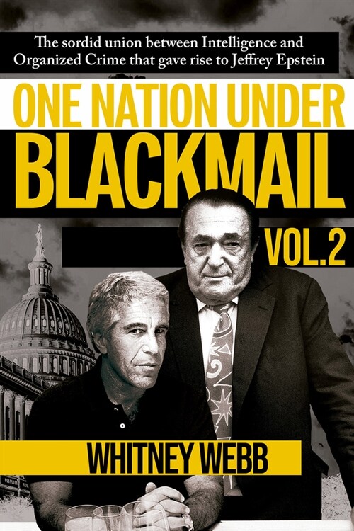 One Nation Under Blackmail - Vol. 2: The Sordid Union Between Intelligence and Organized Crime That Gave Rise to Jeffrey Epstein Vol. 2 Volume 2 (Paperback)