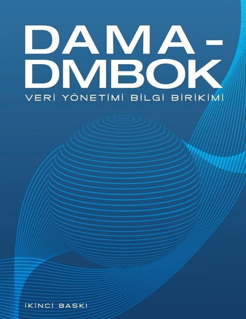DAMA-DMBOK Turkish: Veri Y?etimi Bilgi Birikimi (Paperback)