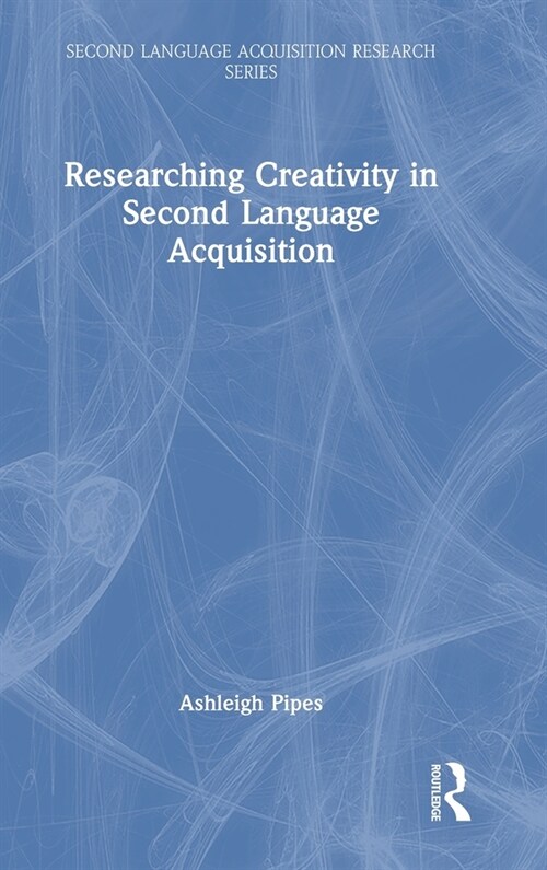 Researching Creativity in Second Language Acquisition (Hardcover, 1)