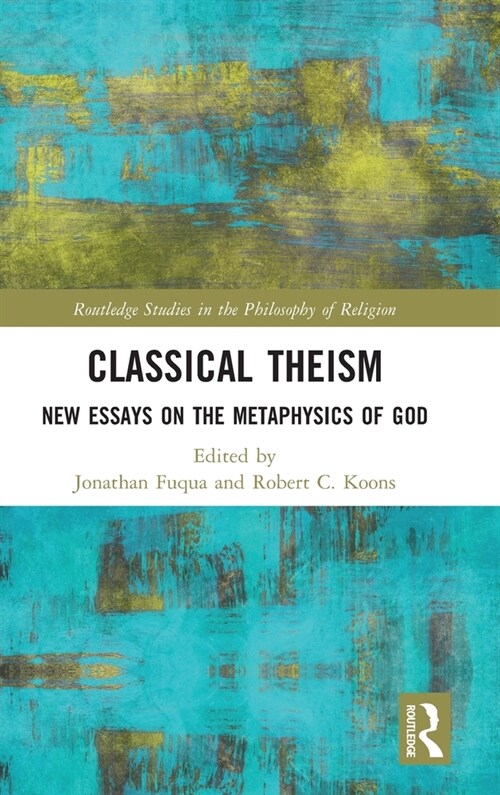 Classical Theism : New Essays on the Metaphysics of God (Hardcover)