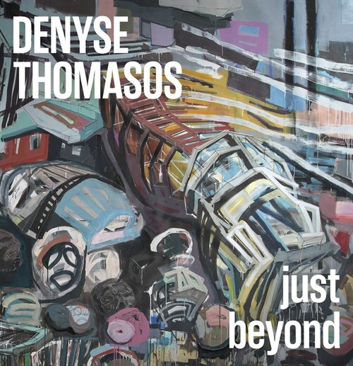 Denyse Thomasos: Just Beyond (Hardcover)