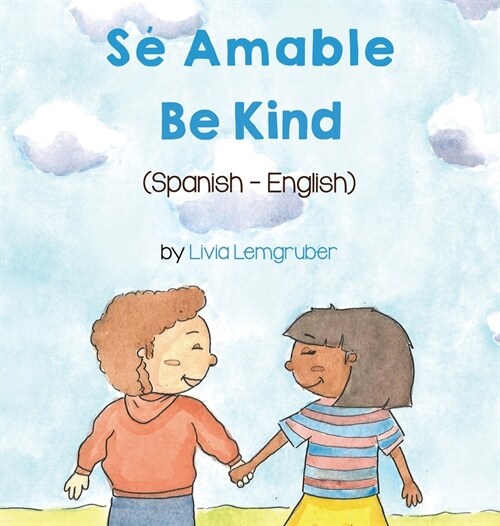 Be Kind (Spanish-English): S?Amable (Hardcover)
