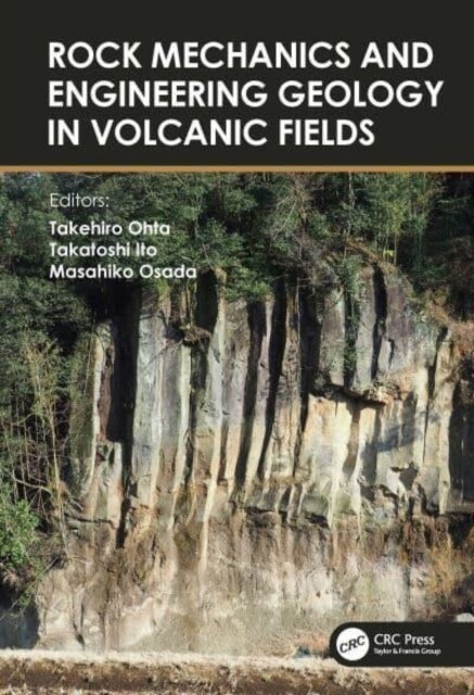 Rock Mechanics and Engineering Geology in Volcanic Fields : 5th International Workshop on Rock Mechanics and Engineering Geology in Volcanic Fields (R (Hardcover)