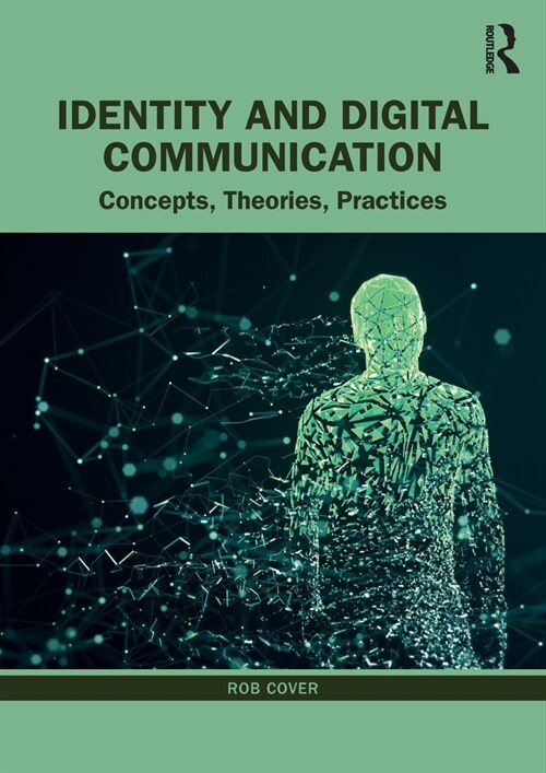 Identity and Digital Communication : Concepts, Theories, Practices (Paperback)
